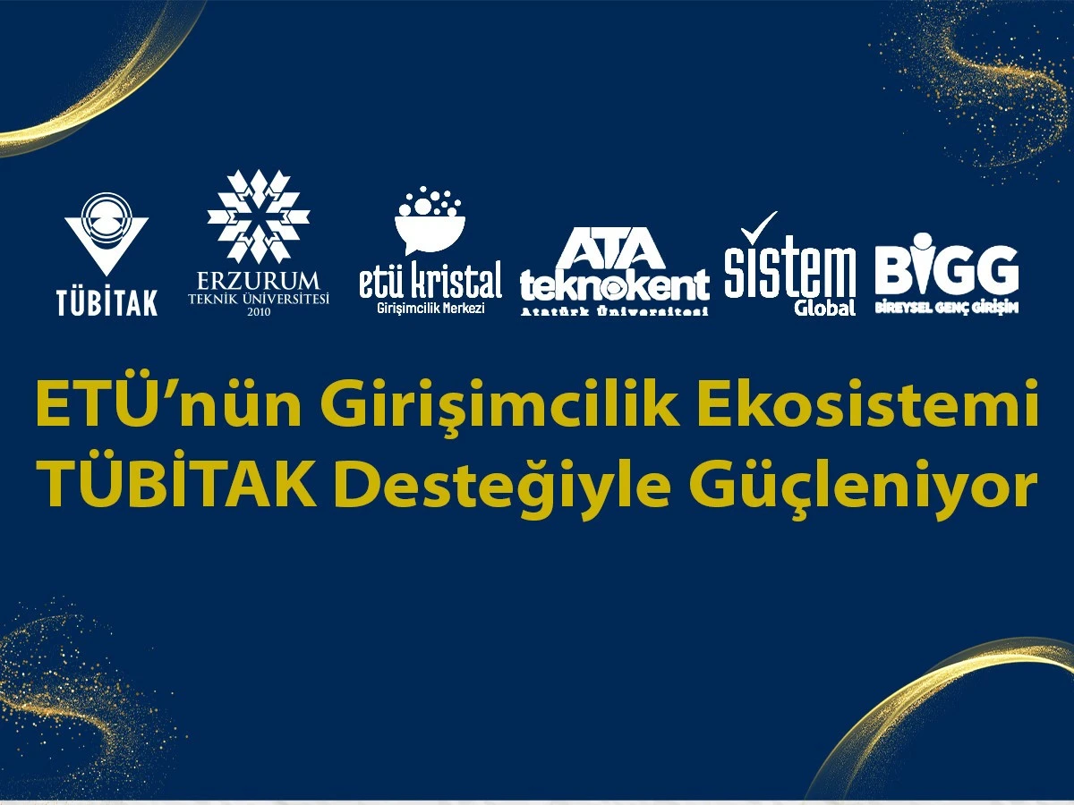 ET&Uuml;&rsquo;n&uuml;n girişimcilik ekosistemi T&Uuml;BİTAK desteğiyle g&uuml;&ccedil;leniyor